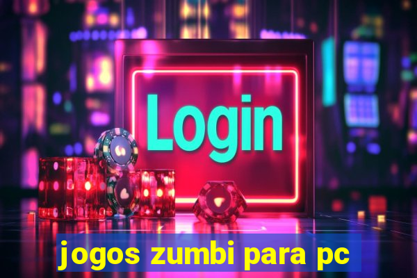 jogos zumbi para pc